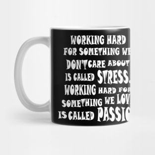 white motivation qoute- passion and stress Mug